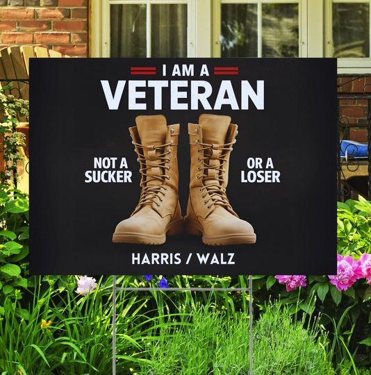 Discover I'm a Veteran not a sucker or o loser, Veteran For Harris Walz 2024 Yard Sign, With H Metal Stake, Kamala for President
