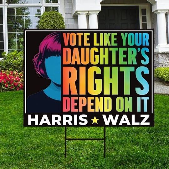Discover Vote Like Your Daughter's Rights Depend On It Yard Sign, Harris Walz Sign