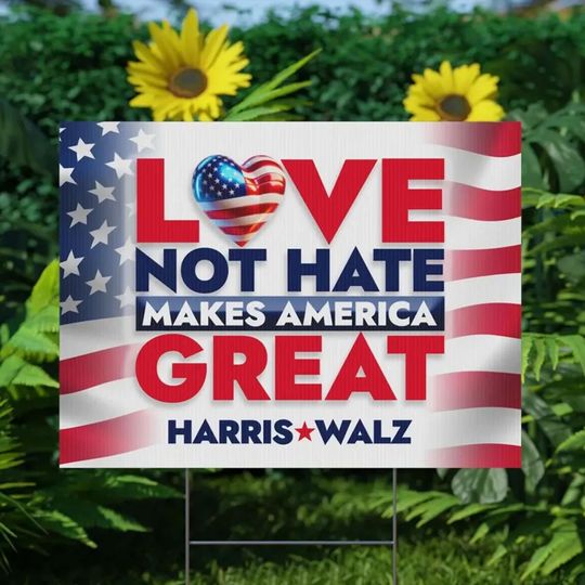 Discover Love not Hate Makes America Great Yard Sign | Harris Walz 2024