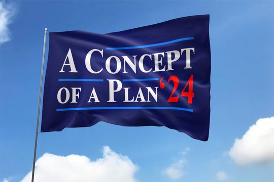Discover I Have Concepts of a Plan Kamala Harris House Flag