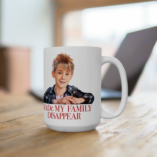 Discover I Made My Family Disappear - Ceramic Mug
