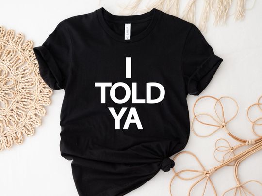 Discover I Told Ya Movie-Inspired Shirt