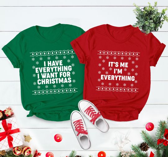 Discover I Have Everything I Want For Christmas Shirt, It's Me I'm Everything Tee, Funny Christmas Matching Shirts For Couple, Xmas Party Couple Tees
