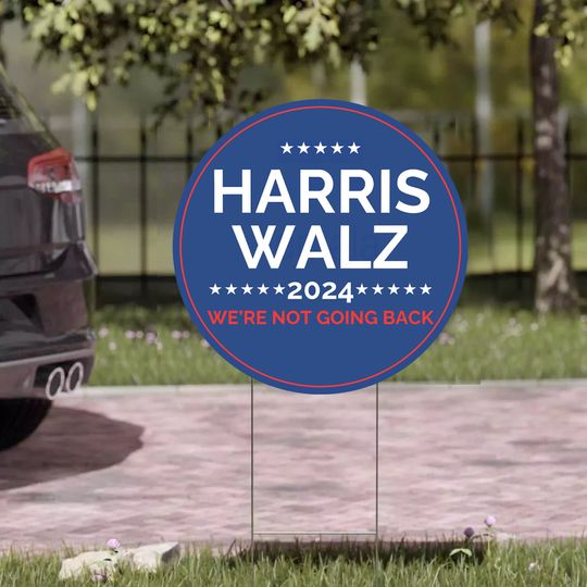 Discover Harris Walz 2024 We're Not Going Back We Won't Go Back Yard Sign