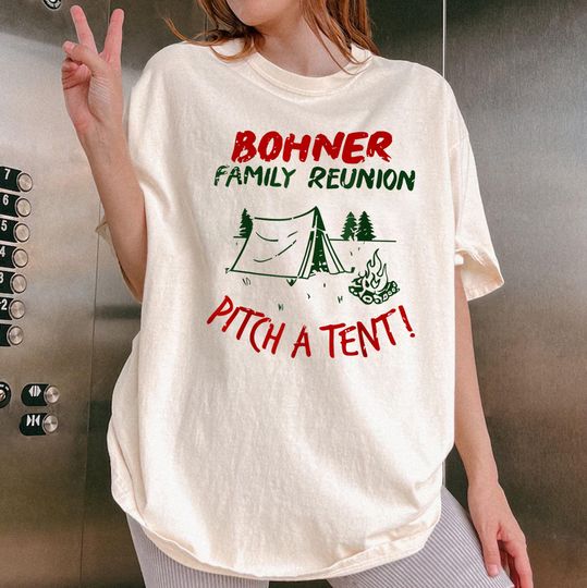 Discover Bohner Family Reunion Pitch A Tent For Men & Women T-Shirt, Bohner Family Reunion Shirt