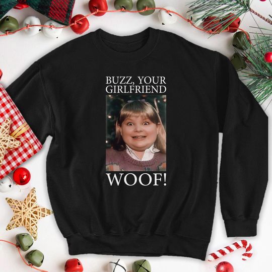 Discover Buzz Your Girlfriend Woof Sweatshirt, Home Alone Lightweight