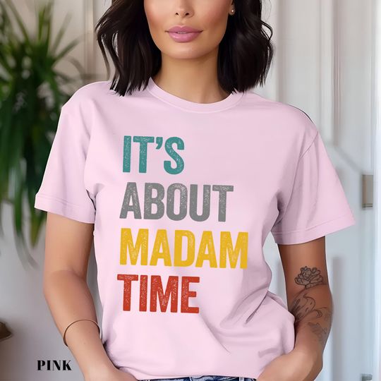 Discover It's About Madam Time Shirt, Madam President Shirt, President 2024 Election