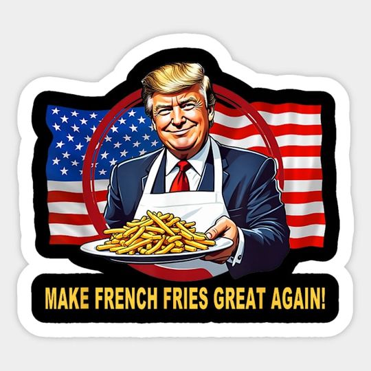 Discover TRUMP FUNNY MAKE FRIES GREAT AGAIN - Trump 2024 Keep America Great - Sticker