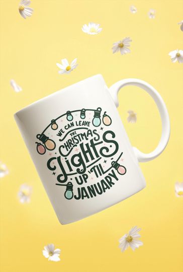 Discover Christmas Lights Up Till January Mug | 11oz White Ceramic Mug