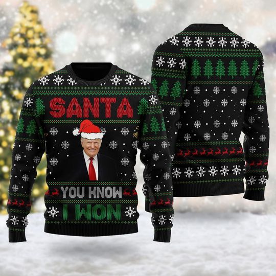 Discover Trump Santa You Know I Won Ugly Christmas Sweater