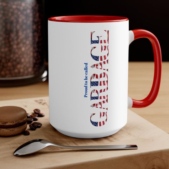 Discover This Funny Proud to be called Garbage cup. gift to political junkie