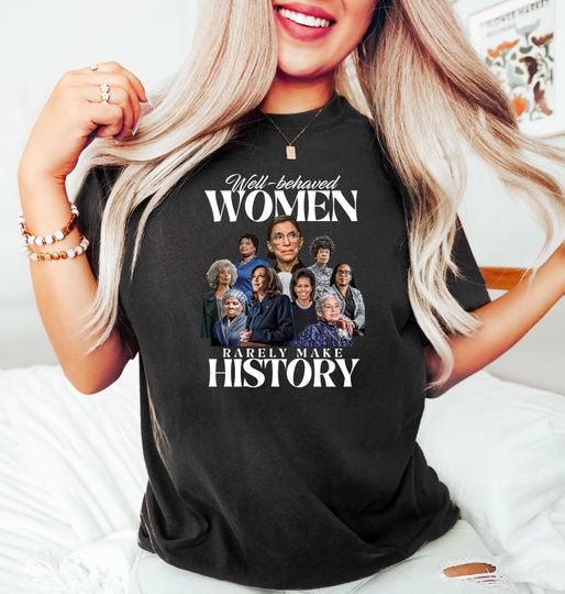 Discover Well Behaved Women Rarely Make History Kamala Shirt, Election Shirt