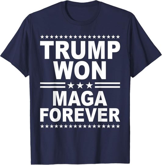 Discover Trump Won Maga Forever T-Shirt