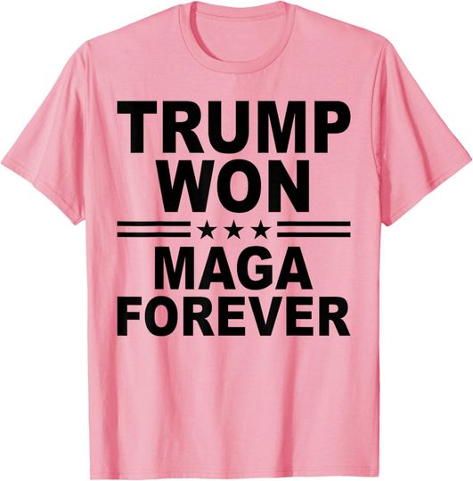 Discover Trump Won Maga Forever T-Shirt