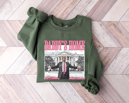 Discover Daddy's Home Shirt, Trump 2024 T-Shirt, Republican Gift, Funny Trump Sweatshirt