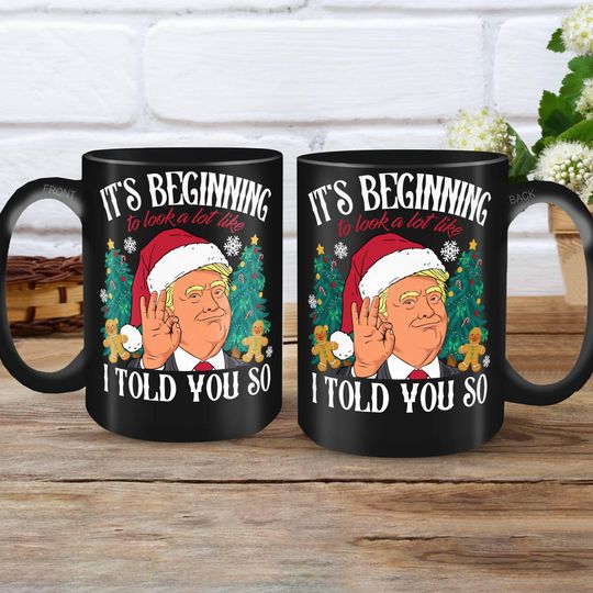 Discover Trump Christmas Coffee Mug - I Told You So Election Design