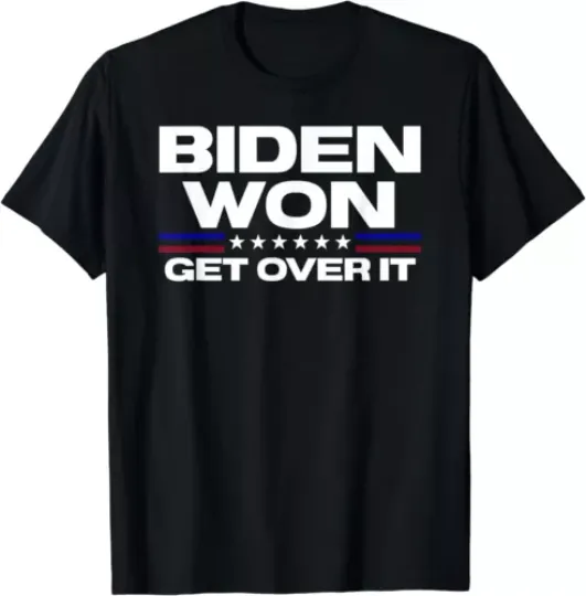 Discover Biden Won Get Over It Patriotic Pro Joe Anti Trump Funny T Shirt
