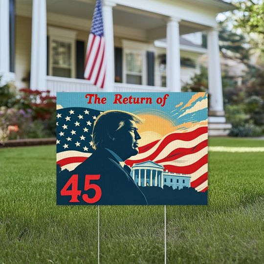 Discover The Return Of 45 Donald Trump Inauguration Day January 2025 Yard Sign, Trump 47th President Of United States