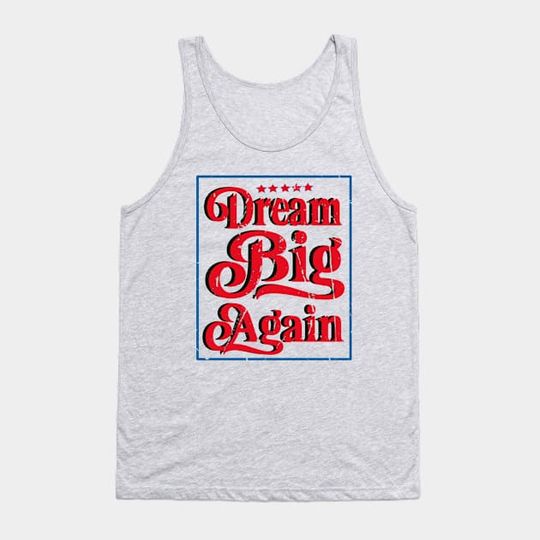 Discover Dream Big Again - Dream Big - Tank Top