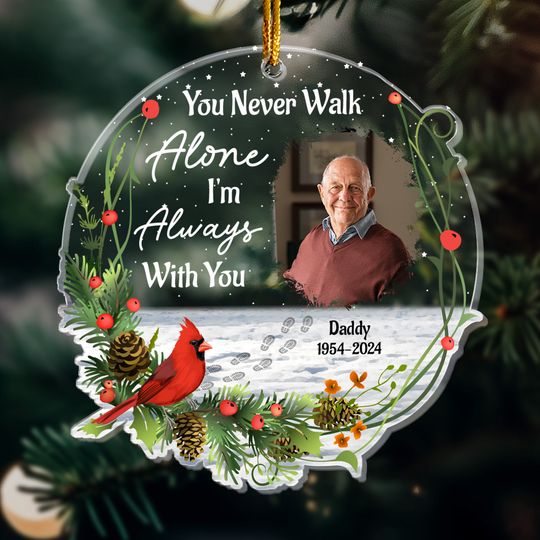 Discover You Never Walk Alone I'm Always With You - Personalized Acrylic Photo Ornament