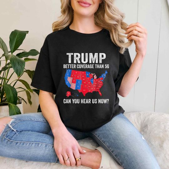 Discover Coverage Can You Hear Us Now T-Shirt, Trump 2024 Election Tee