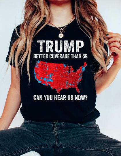 Discover Trump better coverage than 5G Shirt Unisex T-Shirt