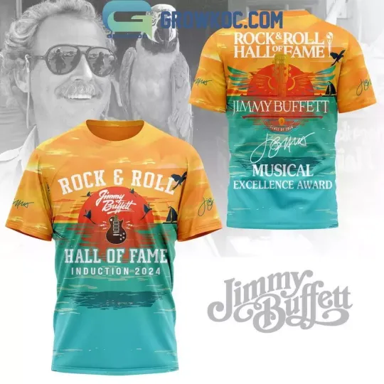 Discover Jimmy Buffett Hall Of Fame Musical Excellence Award 2024  Roll 3D T-shirt
