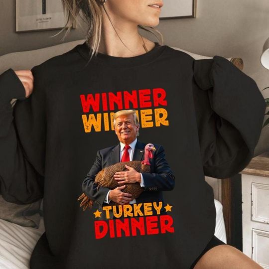 Discover Winner Winner Turkey Dinner Funny Trump Thanksgiving, I'm Thankful Trump Won