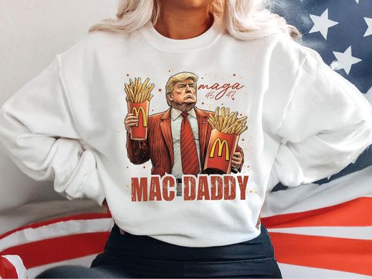 Discover Trump Mac Daddy Sweatshirt, Funny Trump Fast Food Sweatshirt