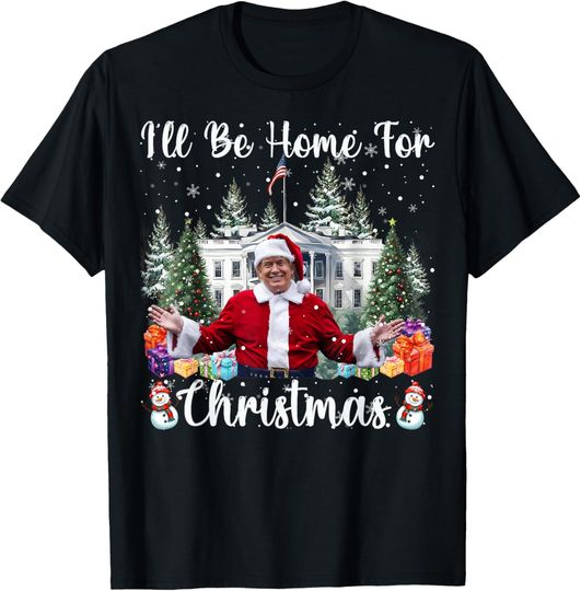 Discover I'll Be Home For Christmas Funny Santa Claus Trump 2024 T-Shirt