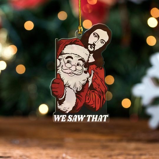 Discover We Saw That Funny Jesus Acrylic Ornament 2024, Funny Christmas Acrylic Ornament