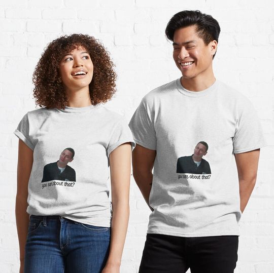 Discover You sure about that? ITYSL Classic T-Shirt