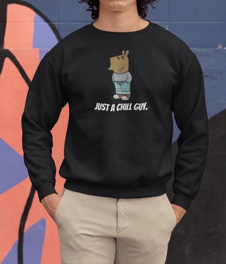 Discover I'm Just A Chill Guy Sweatshirt, Boyfriend Gift Sweater, Funny Boyfriend
