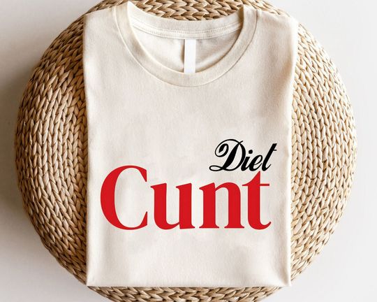 Discover Diet C*nt T-Shirt, Cunt Shirt, Adult Humour Tees, Funny Saying Shirts