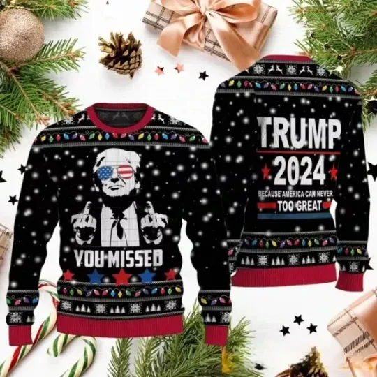 Discover You Missed Trump 2024 Because America Can Never Too Great Christmas Ugly Sweater