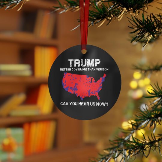 Discover Trump, Can You Hear Us Now MAGA Christmas Tree Ornament, Better Coverage Than Verizon