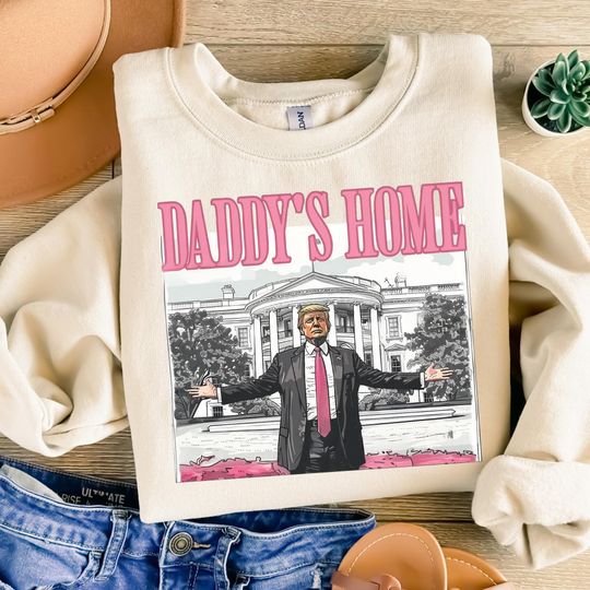 Discover Daddy's Home Shirt, Trump 2024 Shirt, Republican Gift, Funny Trump Sweatshirt