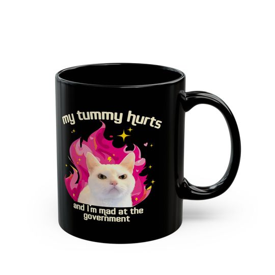 Discover My Tummy Hurts and I'm Mad at the Government Black Mug
