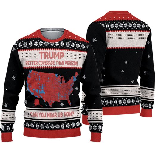 Discover Trump Better Coverage Than Verizon Can You Hear Us Now Ugly Sweater