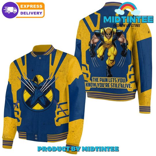 Discover Wolverine The Pain Lets You Know You’re Still Alive Baseball Jacket