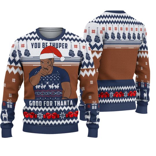 Discover Mike Tyson - You Be Thuper Good For Thanta Ugly Christmas Sweater