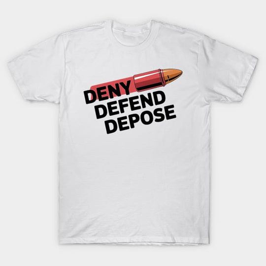 Discover Deny Defend Depose T-Shirt - Deny Defend Depose - T-Shirt - TS587