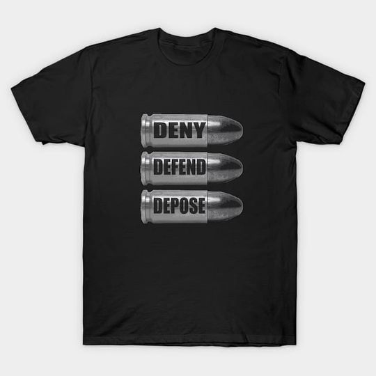 Discover Deny Defend Depose T-Shirt - Deny Defend Depose - T-Shirt - TS323