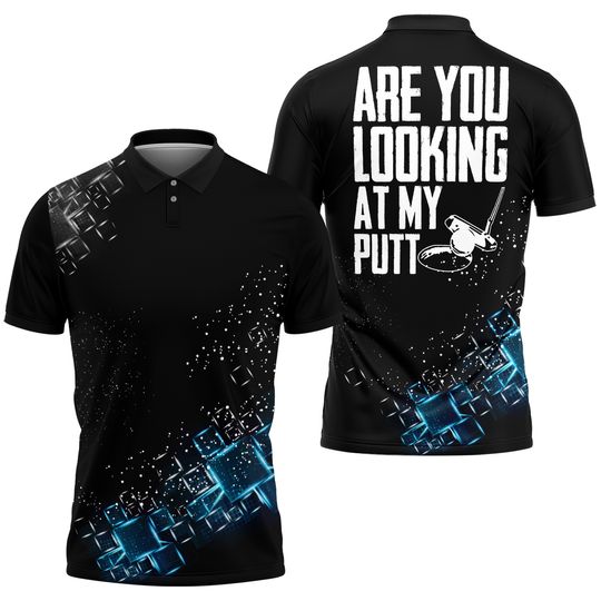Discover Funny Golf Are You Looking At My Putt Funky Golf Team 3D Polo Shirt
