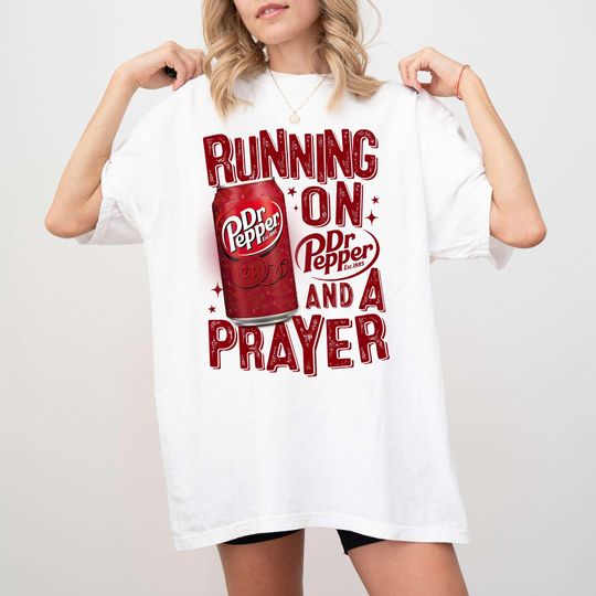 Discover Running On Dr Pepper And A Prayer Shirt, Dr Pepper T-Shirt