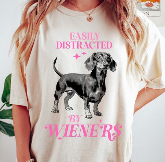 Discover Funny Easily Distracted By Wieners Shirt, Gifts for Friends