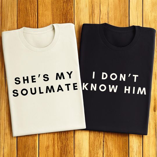 Discover She's My Soulmate I Don't Know Him Couples Shirts, Funny Couple Family Shirts, Valentines Gift