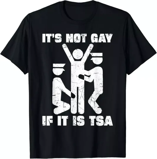 Discover It Is Not Gay If It's TSA Security T-Shirt