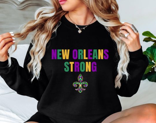 Discover New Orleans Strong Sweatshirt NOLA Strong Stand With New Orleans French Quarter Proud Mardi Gras Fleur de Lis