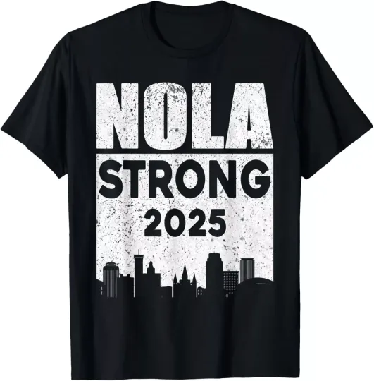 Discover NOLA Strong 2025 Never Forget New Orleans Men Women Tee Unisex T-Shirt